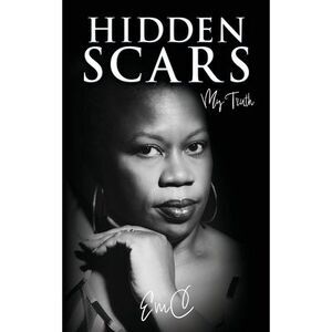 Hidden Scars: My Truth -- Emc